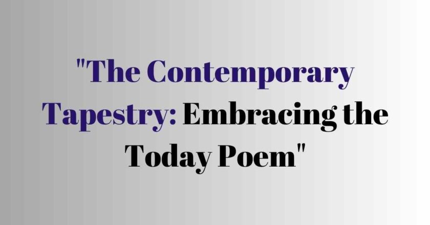 The Contemporary Tapestry: Embracing the Today Poems