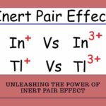 Inert Pair Effect: Chemistry’s Hidden Reactivity