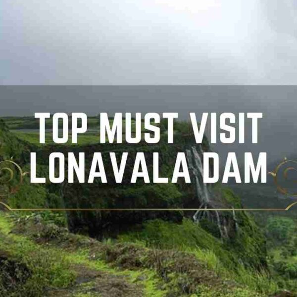 Top 3 Must Visit Lonavala Dam