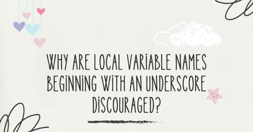 Why Are Local Variable Names Beginning with an Underscore Discouraged?