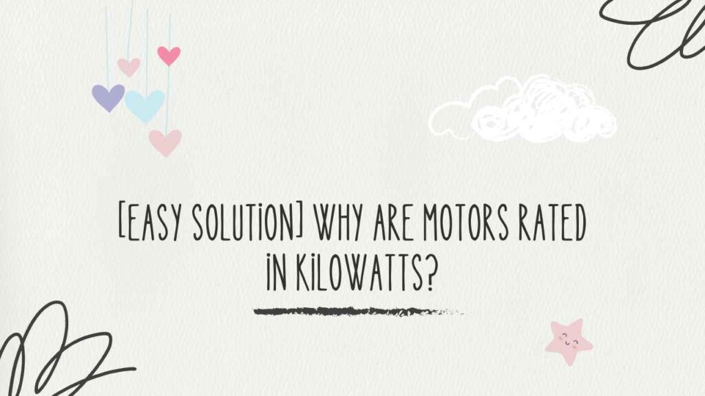 Why Are Motors Rated in Kilowatts thumbnail