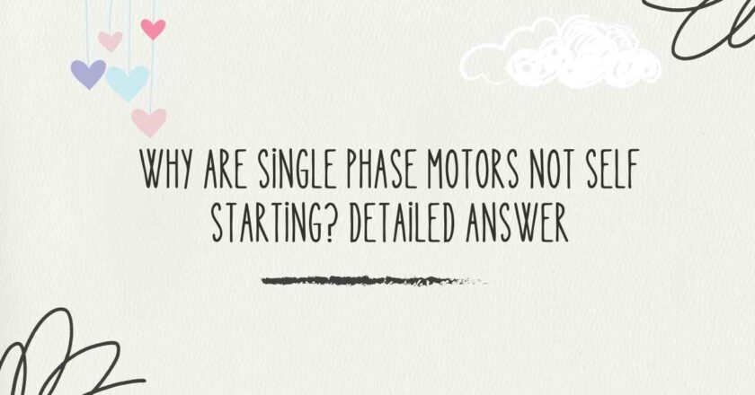 Why Are Single Phase Motors Not Self Starting? Detailed Answer