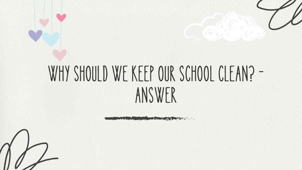 Why Should We Keep Our School Clean?