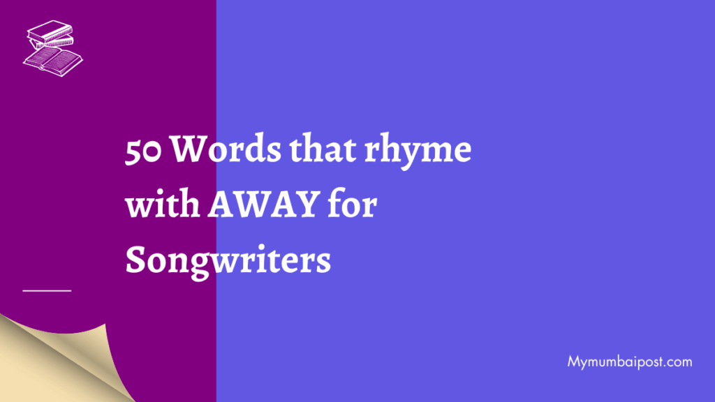 50 Words that rhyme with AWAY for Songwriters poster