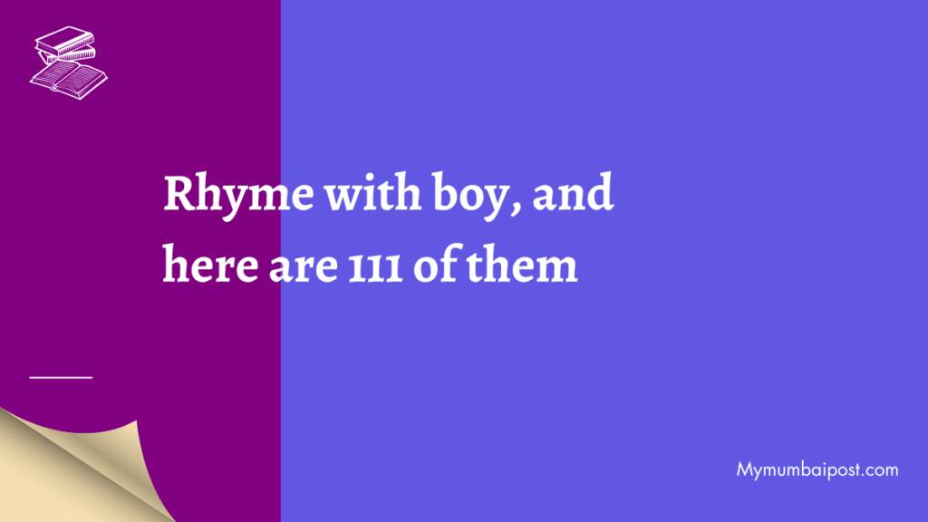 Rhyme with boy, and here are 111 of them