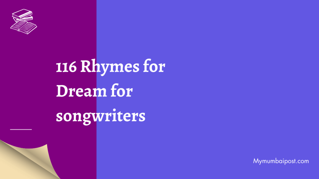 116 Rhymes for dream for songwriters