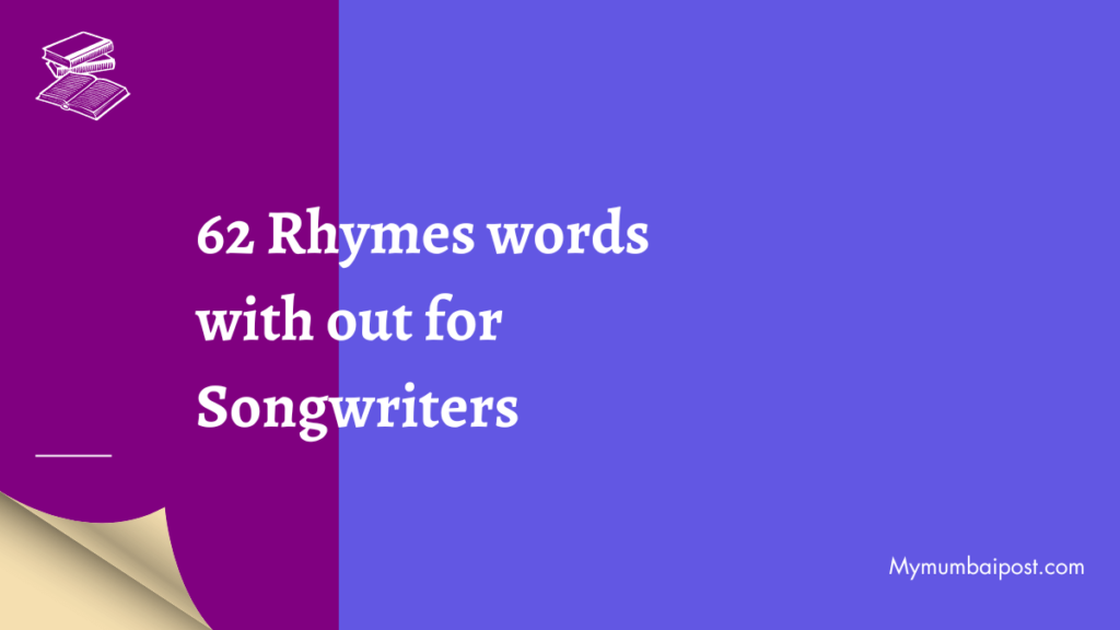 62 Rhymes words with out for Songwriters