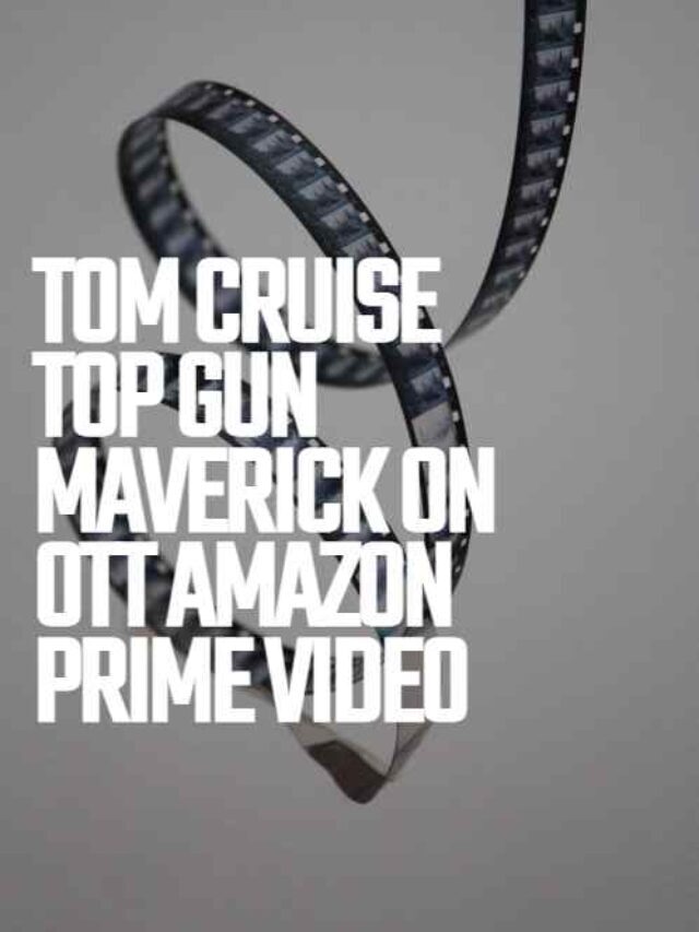 Tom Cruise Top Gun Maverick on OTT Release Date