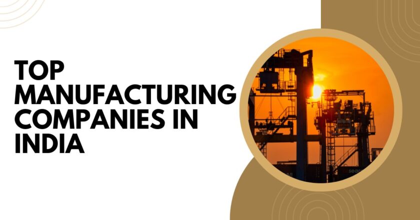 Unveiling the Titans: Top Manufacturing Companies India